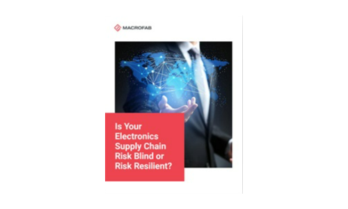 Is Your Electronics Supply Chain Risk Blind or Risk Resilient?